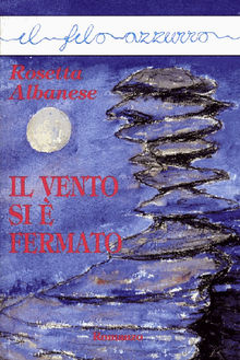 Il vento si  fermato.  Rosetta Albanese