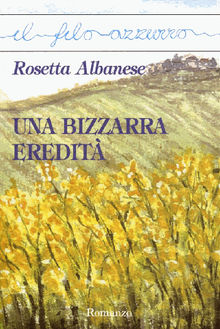 Una bizzarra eredit.  Rosetta Albanese