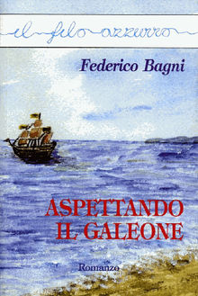 Aspettando il galeone.  Federico Bagni