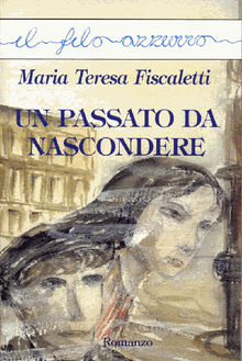Un passato da nascondere.  Maria Teresa Fiscaletti