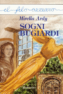 Sogni bugiardi.  Mirella Ardy