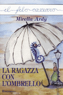 La ragazza con l'ombrello.  Mirella Ardy