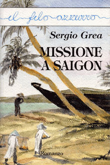 Missione a Saigon.  Sergio Grea