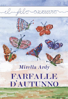 Farfalle d'autunno.  Mirella Ardy