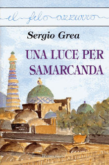 Una luce per Samarcanda.  Sergio Grea