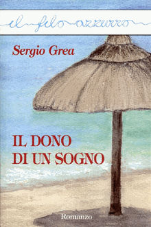 Il dono di un sogno.  Sergio Grea