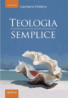 Teologia semplice.  Gianmaria Polidoro