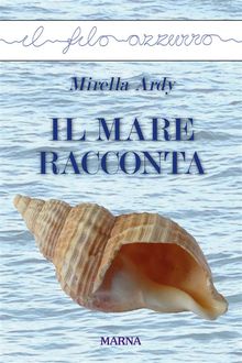 Il mare racconta.  Mirella Ardy