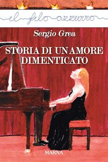 Storia di un amore dimenticato.  Sergio Grea