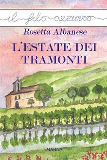 L'estate dei tramonti.  Rosetta Albanese