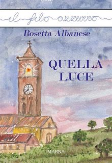 Quella luce.  Rosetta Albanese