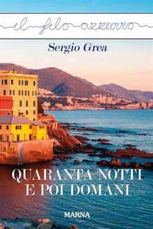 Quaranta notti e poi domani.  Sergio Grea