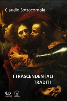 I trascendentali traditi.  Claudio Sottocornola