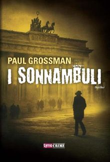 I sonnambuli.  Paul Grossman