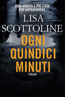 Ogni quindici minuti.  Lisa Scottoline