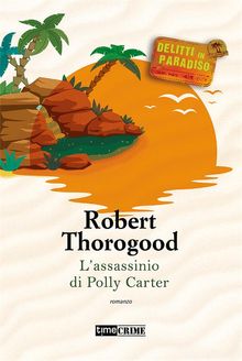 L'assassinio di Polly Carter.  Robert Thorogood