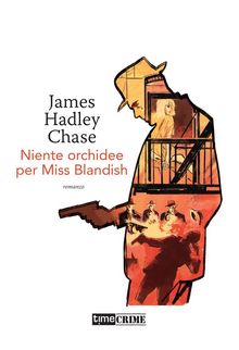 Niente orchidee per Miss Blandish.  James Hadley Chase