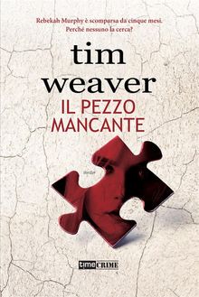 Il pezzo mancante.  Tim Weaver