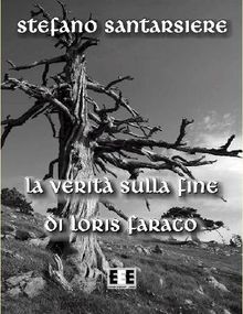 La verit sulla fine di Loris Faraco.  Stefano Santarsiere