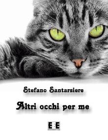 Altri occhi per me.  Stefano Santarsiere