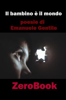 Il bambino  il mondo.  Emanuele Gentile