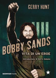 Bobby Sands.  Gerry Hunt