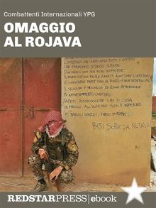 Omaggio al Rojava.  Combattenti YPG Internazionali