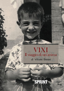 VIXI Il viaggio di un'anima.  Vittorio Benini