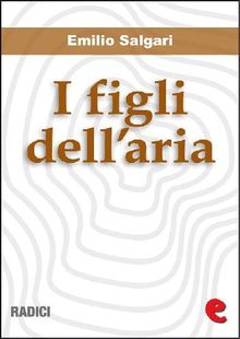 I Figli dell'Aria.  Emilio Salgari