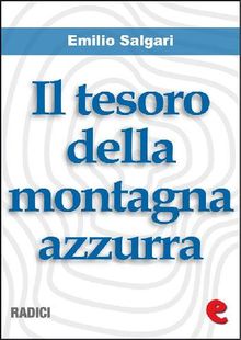 Il Tesoro della Montagna Azzurra.  Emilio Salgari