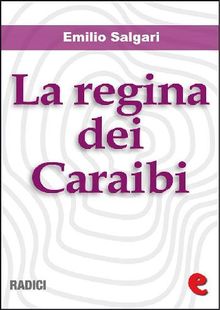 La Regina dei Caraibi.  Emilio Salgari