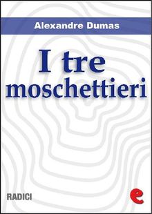 I Tre Moschettieri.  Alexandre Dumas