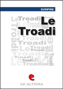 Le Tradi (o Le Troiane).  Euripide