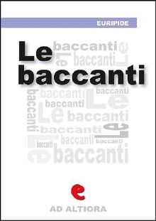 Le Baccanti.  Euripide