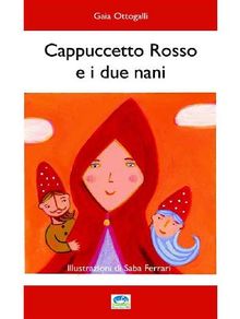 Cappuccetto Rosso e i due nani.  Gaia Ottogalli