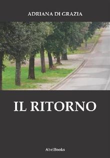 Il ritorno .  Adriana Di Grazia