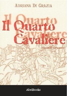 Il quarto cavaliere.  Adriana Di Grazia