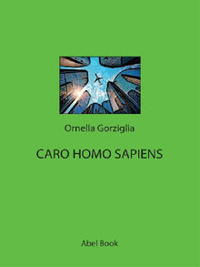 Caro Homo Sapiens .  Ornella Gorziglia