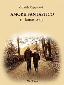 Amore Fantastico.  Gabriele Cappelletti