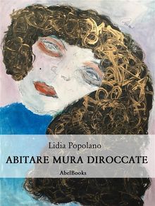 Abitare mura diroccate.  Lidia Popolano