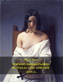 Viaggio in Italia con Goethe.  Mario Pozzi