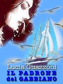 IL PADRONE DEL GABBIANO.  Lucia Guazzoni