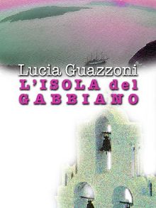 L' ISOLA DEL GABBIANO.  Lucia Guazzoni