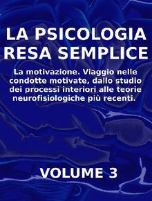 LA PSICOLOGIA RESA SEMPLICE - La motivazione.  Stefano Calicchio