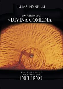 SER FELICES CON LA DIVINA COMEDIA - Infierno.  Luisa Pinnelli