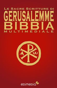 Le Sacre Scritture di Gerusalemme Bibbia Multimediale.  CEI Conferenza Episcopale Italiana