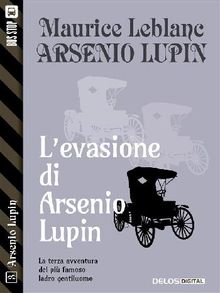 L'evasione di Arsenio Lupin.  Maurice Leblanc