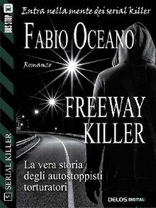 Freeway killer.  Fabio Oceano