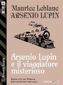 Lupin e il viaggiatore misterioso.  Maurice Leblanc