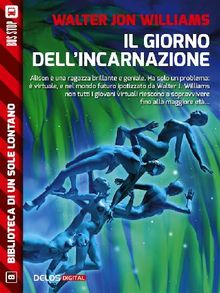 Il giorno dell'incarnazione.  Walter Jon Williams